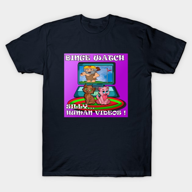 Binge Watch silly videos T-Shirt by lytebound